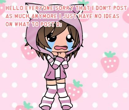 Hello sorry I have not been posting D:
